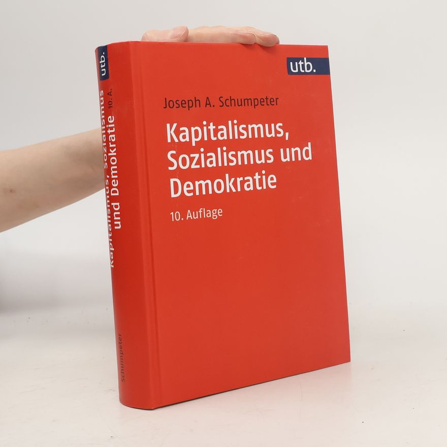 Joseph Schumpeter Kapitalismus, Sozialismus und Demokratie