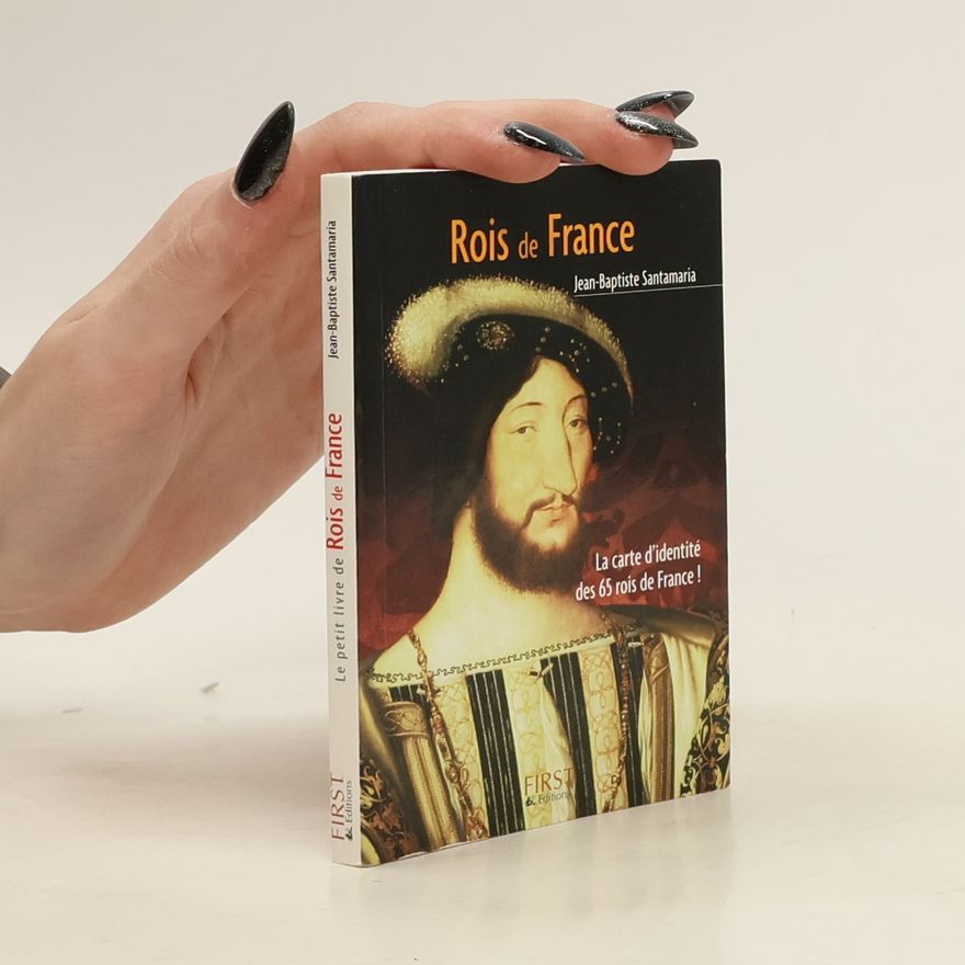 Jean-Baptiste Santamaria Le petit livre de Rois de France