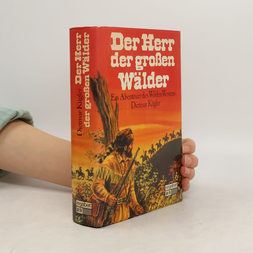 Dietmar Kügler Der Herr der grossen Wälder