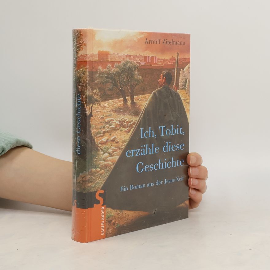 Arnulf Zitelmann Ich, Tobit, erzähle diese Geschichte