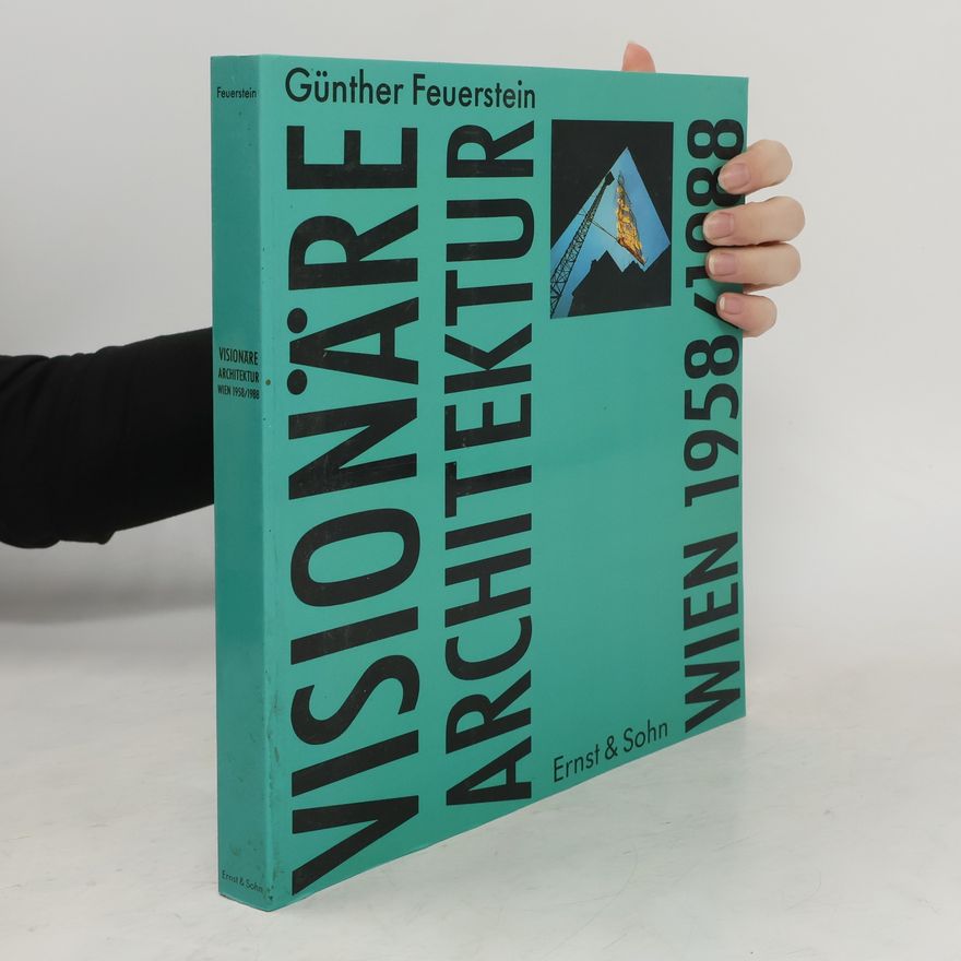 Günther Feuerstein Visionäre Architektur. Wien 1958/1988