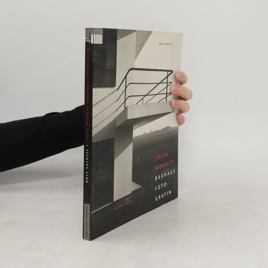 Rolf Sachsse Lucia Moholy, Bauhaus-Fotografin