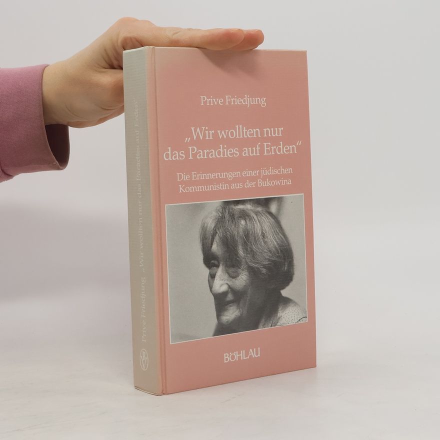 Prive Friedjung "Wir wollten nur das Paradies auf Erden"