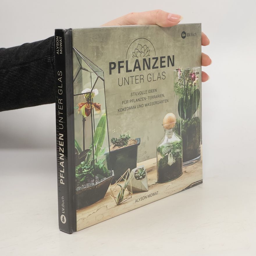 Alyson Mowat Pflanzen unter Glas