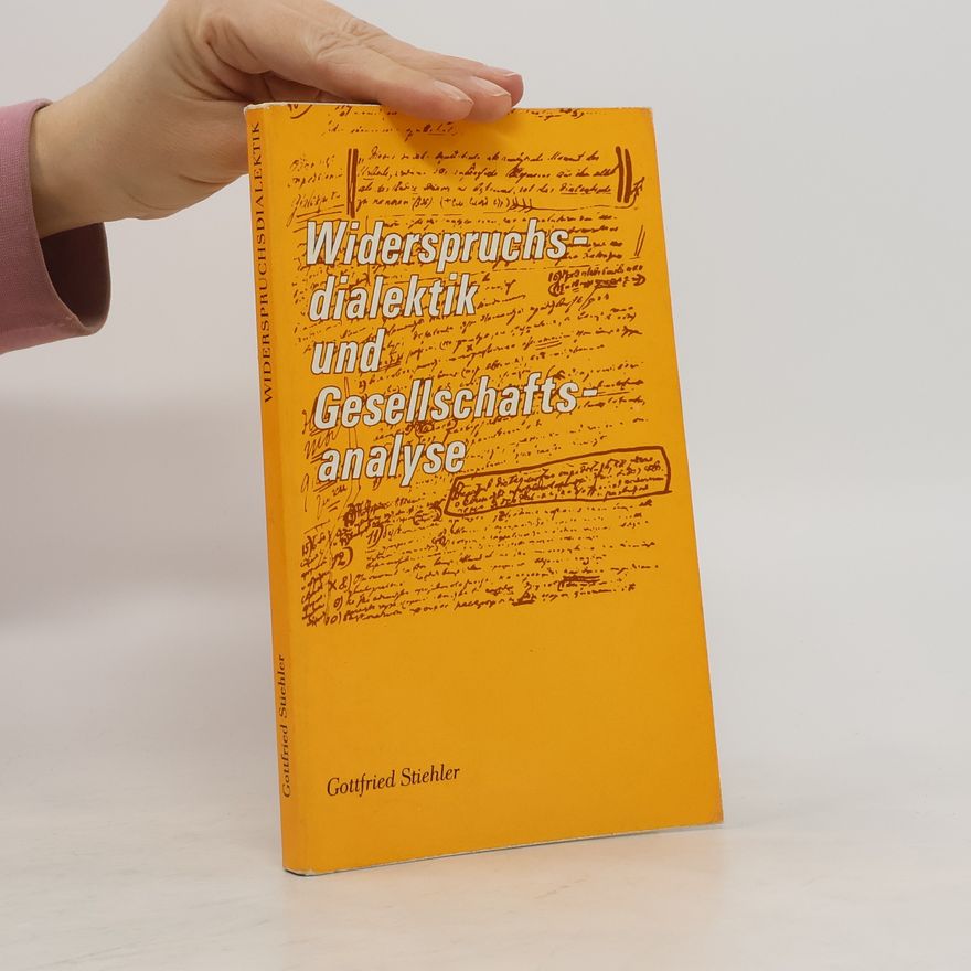 Gottfried Stiehler Widerspruchsdialektik und Gesellschaftsanalyse