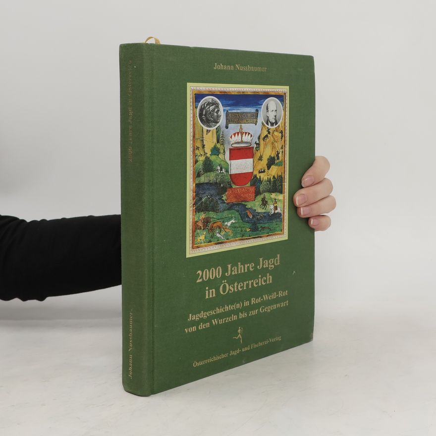 Johann Nussbaumer 2000 Jahre Jagd in Österreich