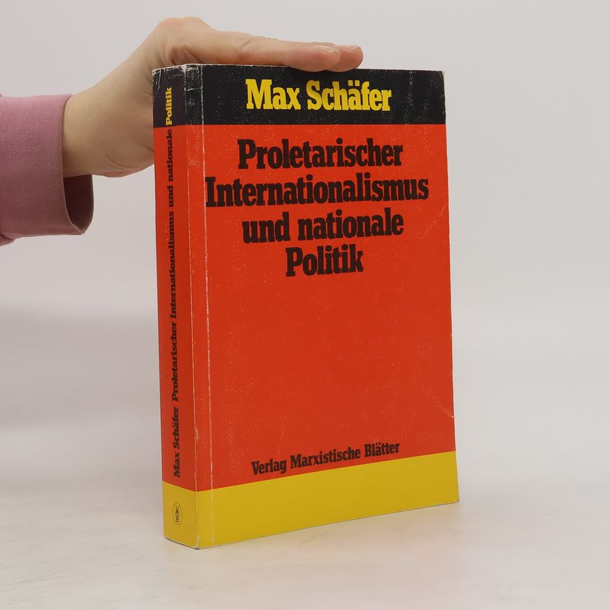 Max Schäfer Proletarischer Internationalismus und nationale Politik