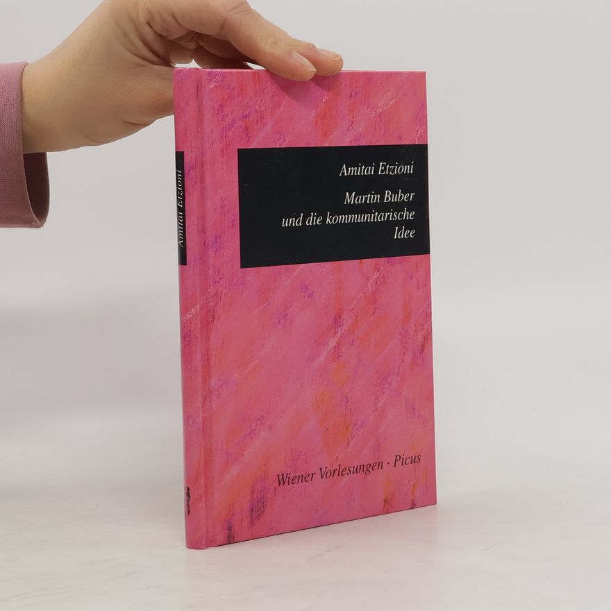 Amitai Etzioni Martin Buber und die kommunitarische Idee