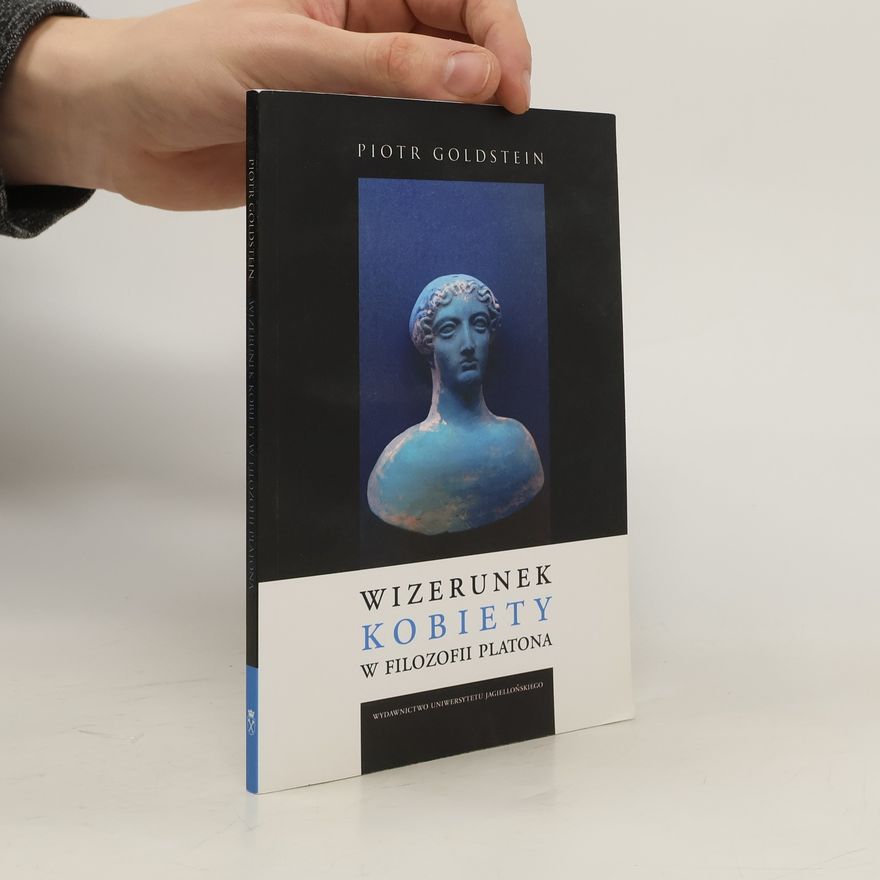 Piotr Goldstein Wizerunek kobiety w filozofii Platona