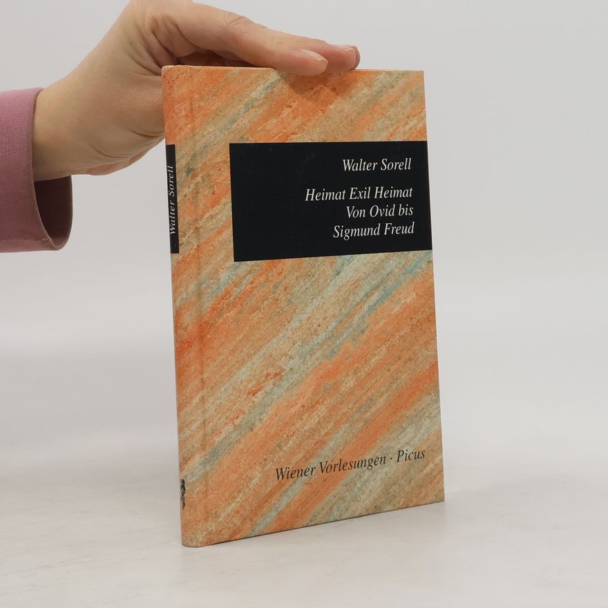 Walter Sorell Heimat Exil Heimat : von Ovid bis Sigmund Freud