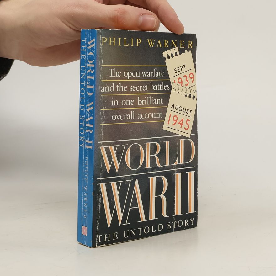 Philip Warner World War II. The Untold Story