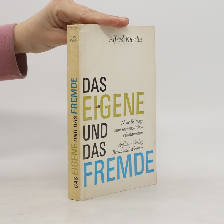 Alfred Kurella Das Eigene und das Fremde