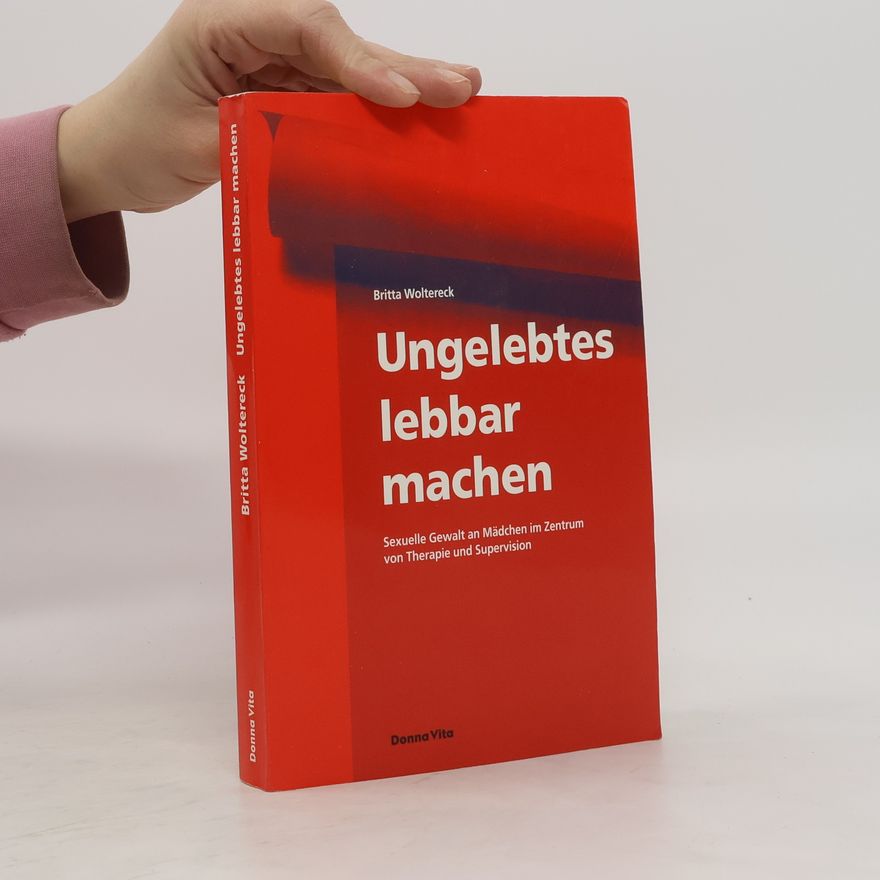 Britta Woltereck Ungelebtes lebbar machen
