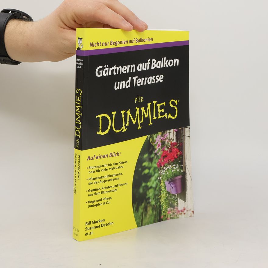 Bill Marken Gärtnern auf Balkon und Terrasse für Dummies