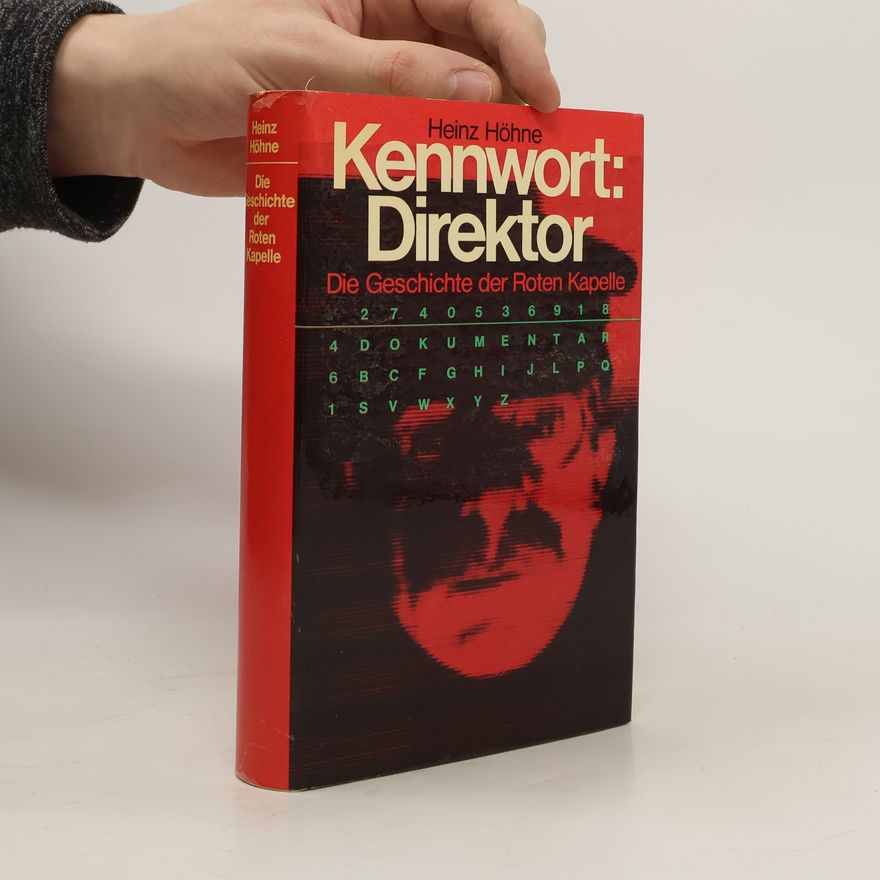 Heinz Höhne Kennwort: Direktor. Die Geschichte der Roten Kapelle