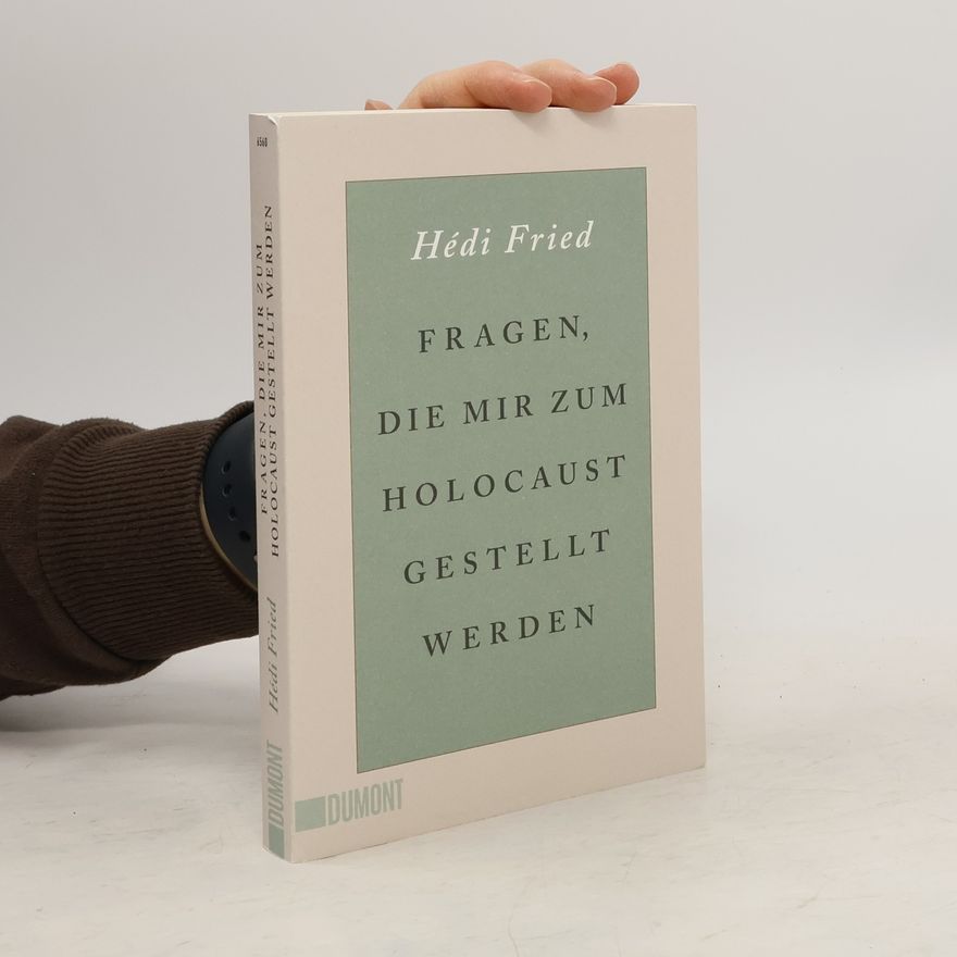 Hédi Fried Fragen, die mir zum Holocaust gestellt werden