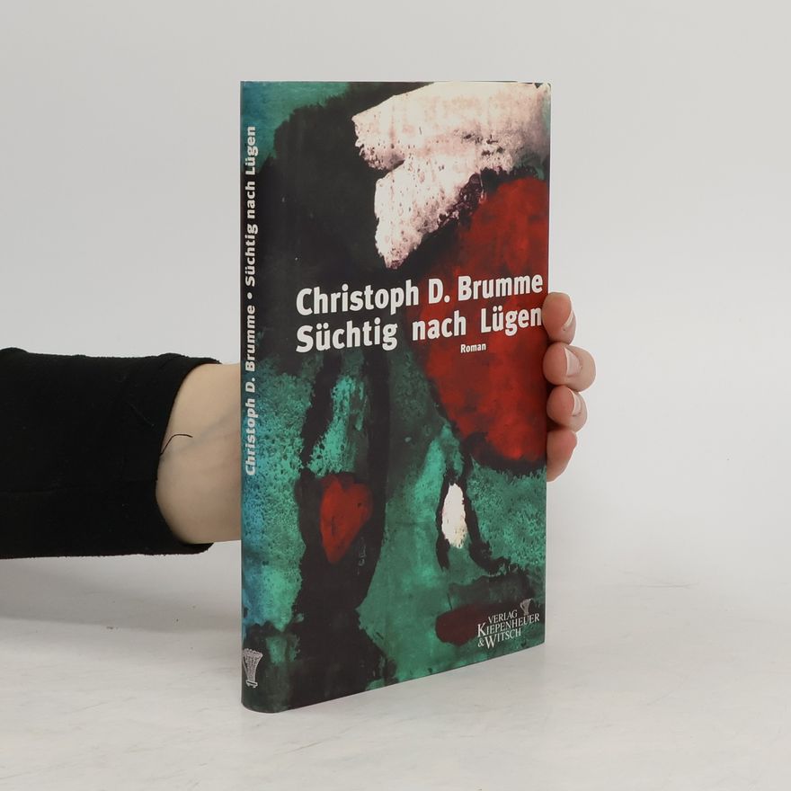 Christoph Brumme Süchtig nach Lügen
