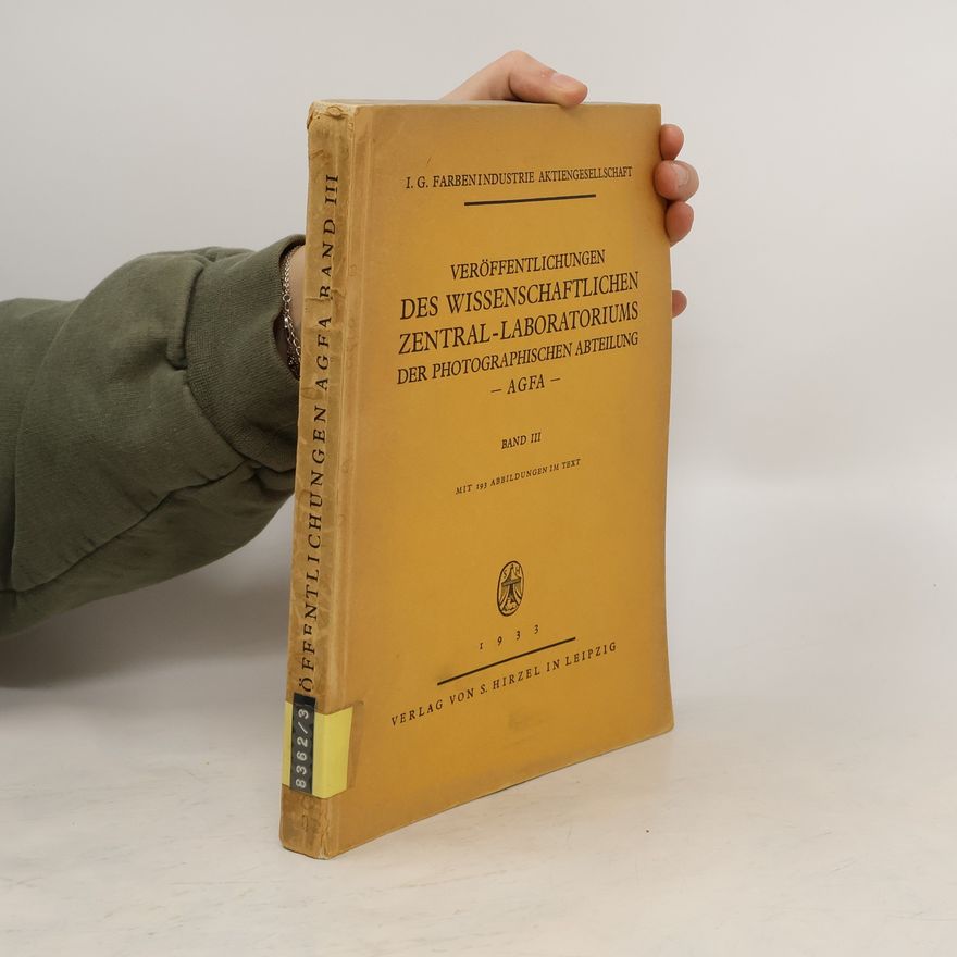 Autorenkollektiv Veröffentlichungen des wissenschaftlichen Zentral-Laboratoriums der photographischen Abteilung, AGFA III