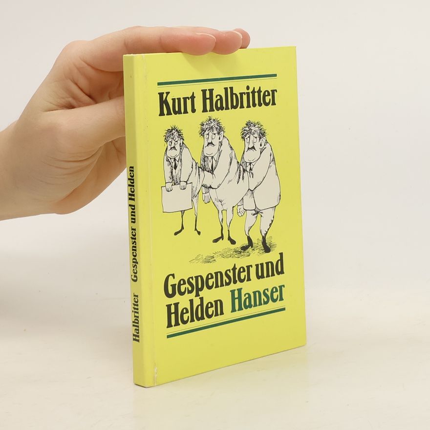 Kurt Halbritter Gespenster und Helden