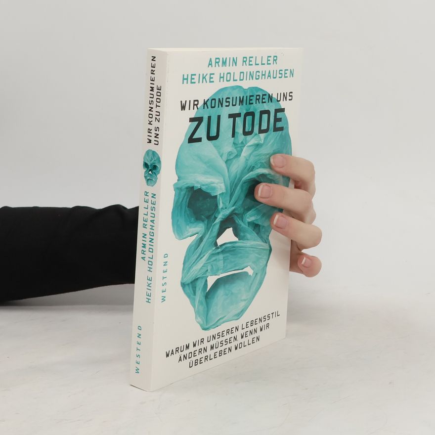 Armin Reller Wir konsumieren uns zu Tode