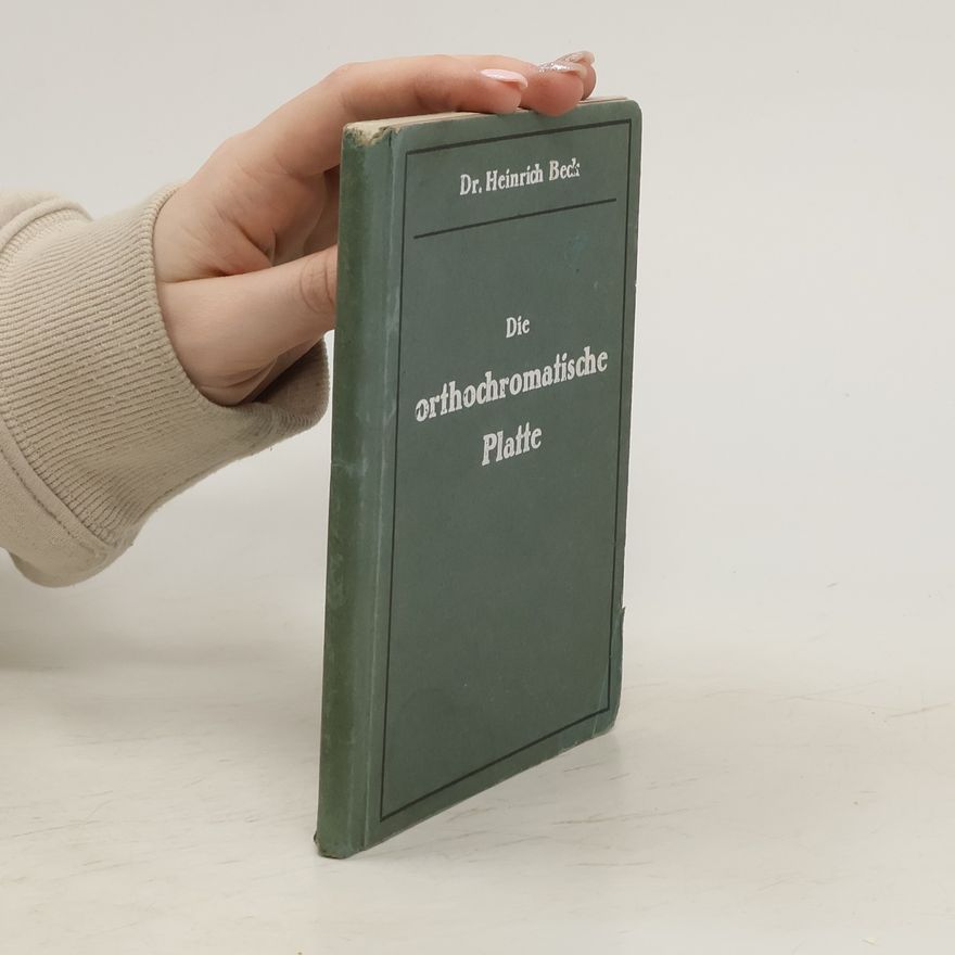 Heinrich Beck Die Orthochtomatische Platte