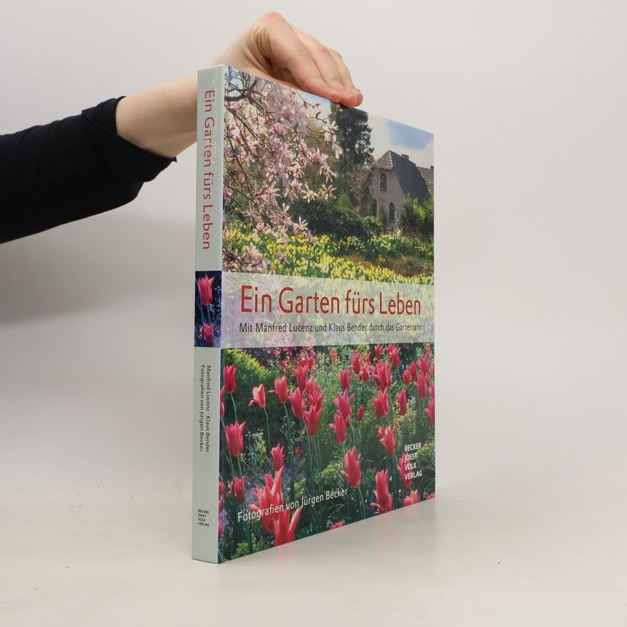 Manfred Lucenz Ein Garten fürs Leben