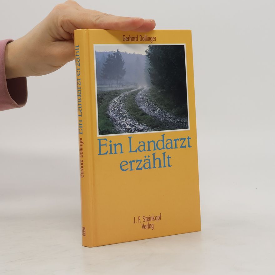 Gerhard Dollinger Ein Landarzt erzählt