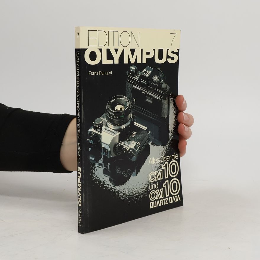 Franz Pangerl Edition Olympus 7. Alles über die om 10 und om 10 Quartz Data