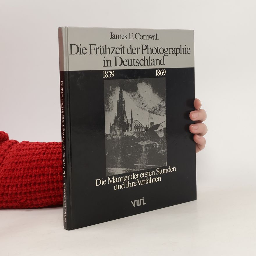 James E. Cornwall Die Frühzeit der Photographie in Deutschland