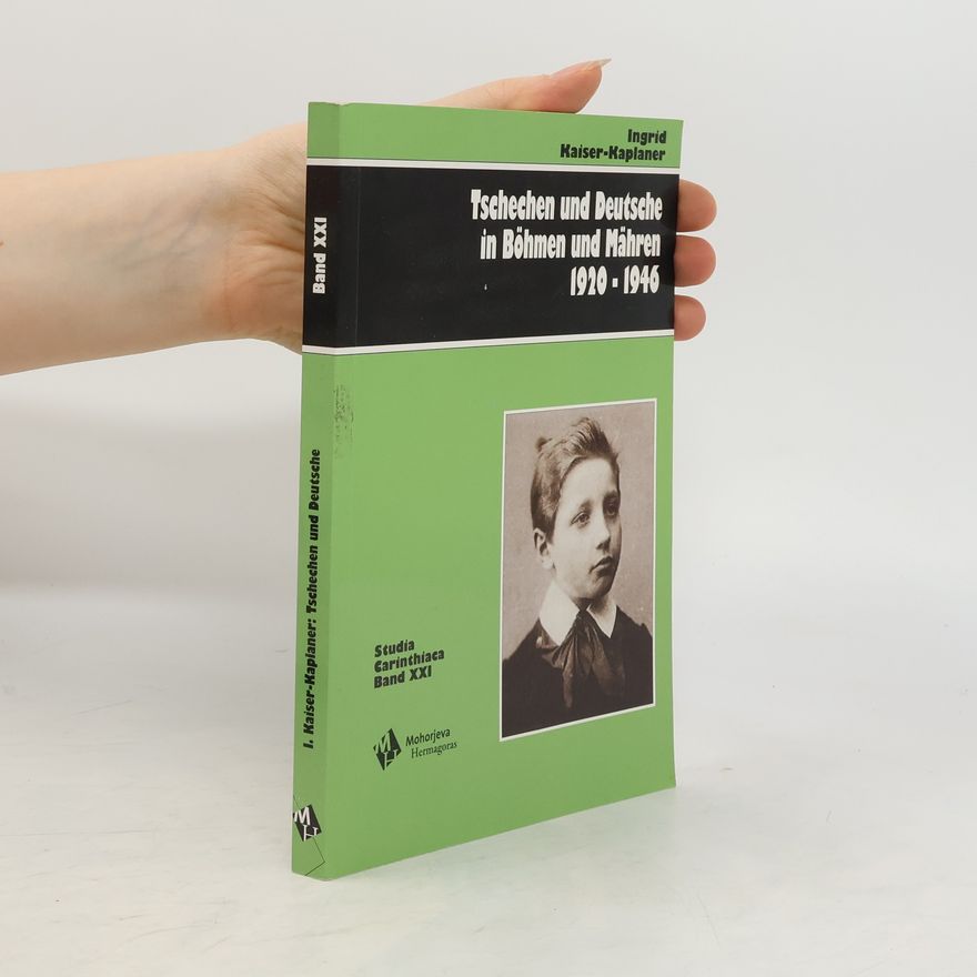 Ingrid Kaiser Tschechen und Deutsche in Böhmen und Mähren im Zeitraum 1920 - 1946