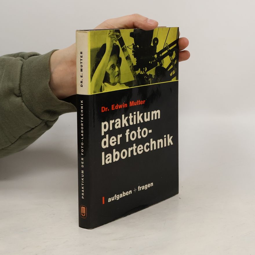 Edwin Mutter Praktikum der Foto-Labortechnik
