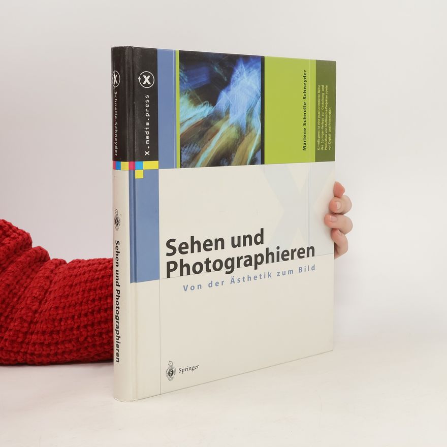 Marlene Schnelle Schneyder Sehen und photographieren