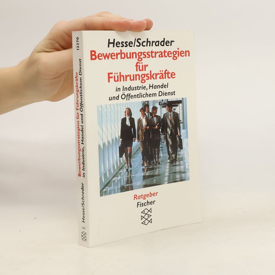 Jürgen Hesse Bewerbungsstrategien für Führungskräfte in Industrie, Handel und Öffentlichem Dienst