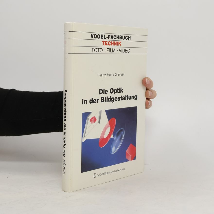 Pierre Marie Granger Die Optik in der Bildgestaltung