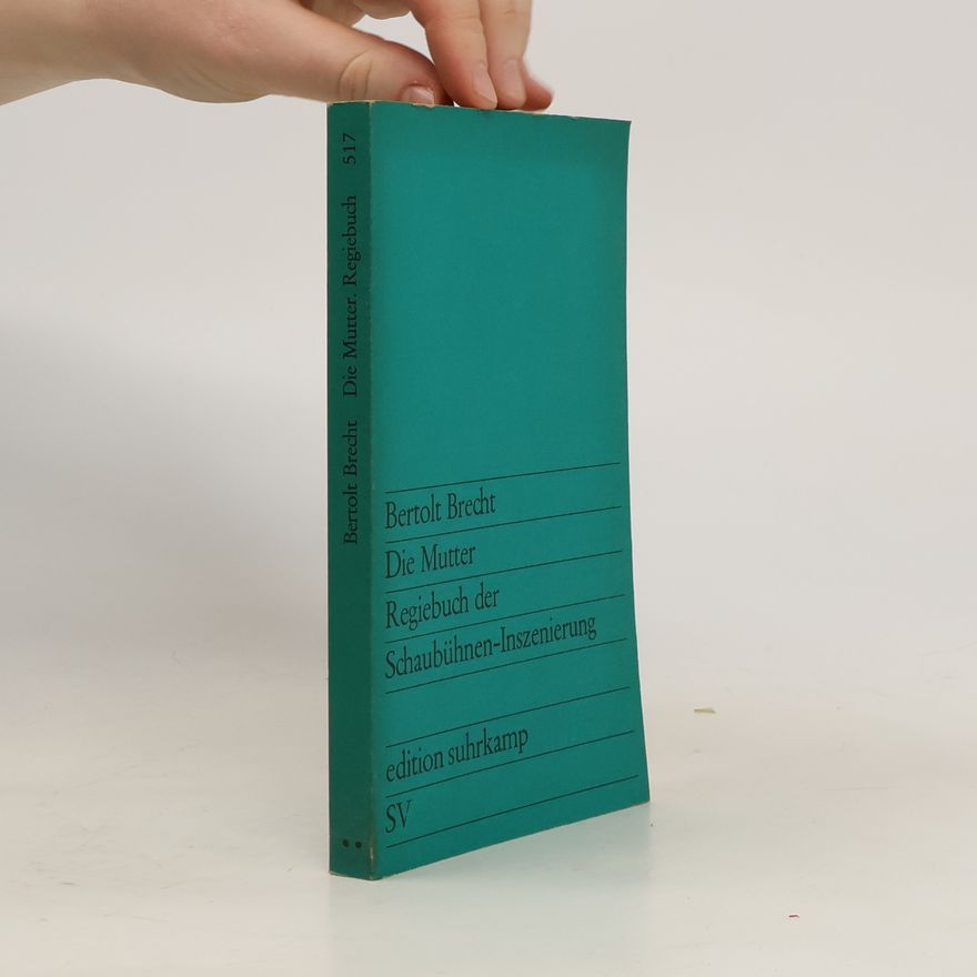 Bertolt Brecht Die Mutter. Regiebuch der Schaubühnen-Inszenierung