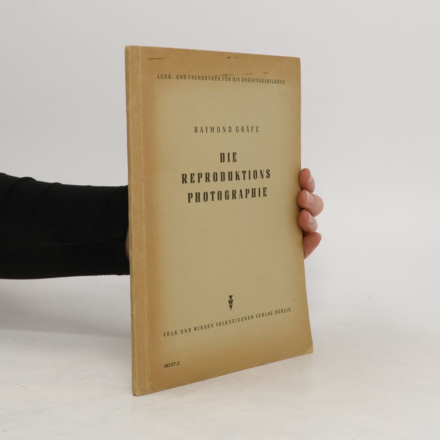 Raymond Gräfe Die Reproduktions Photograhie