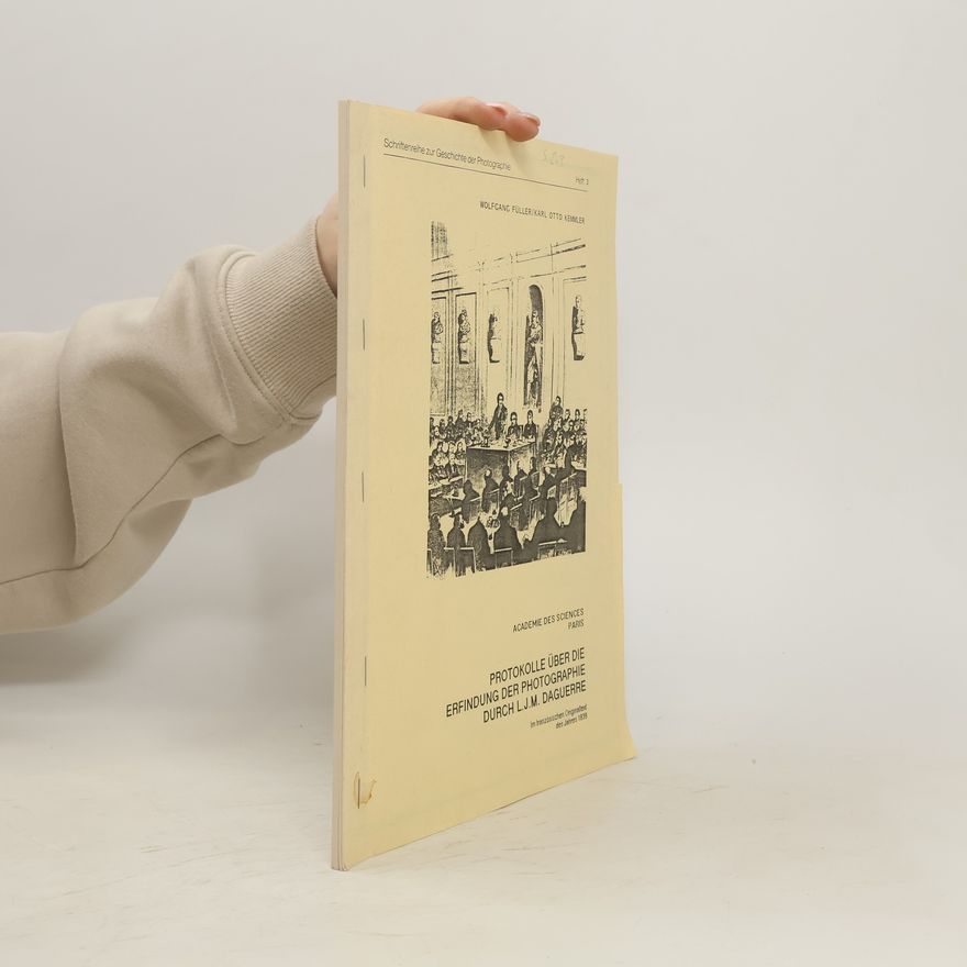 Karl Otto Kemmler Protokolle über die Erfindung der Photographie durch J.M. Daguerre
