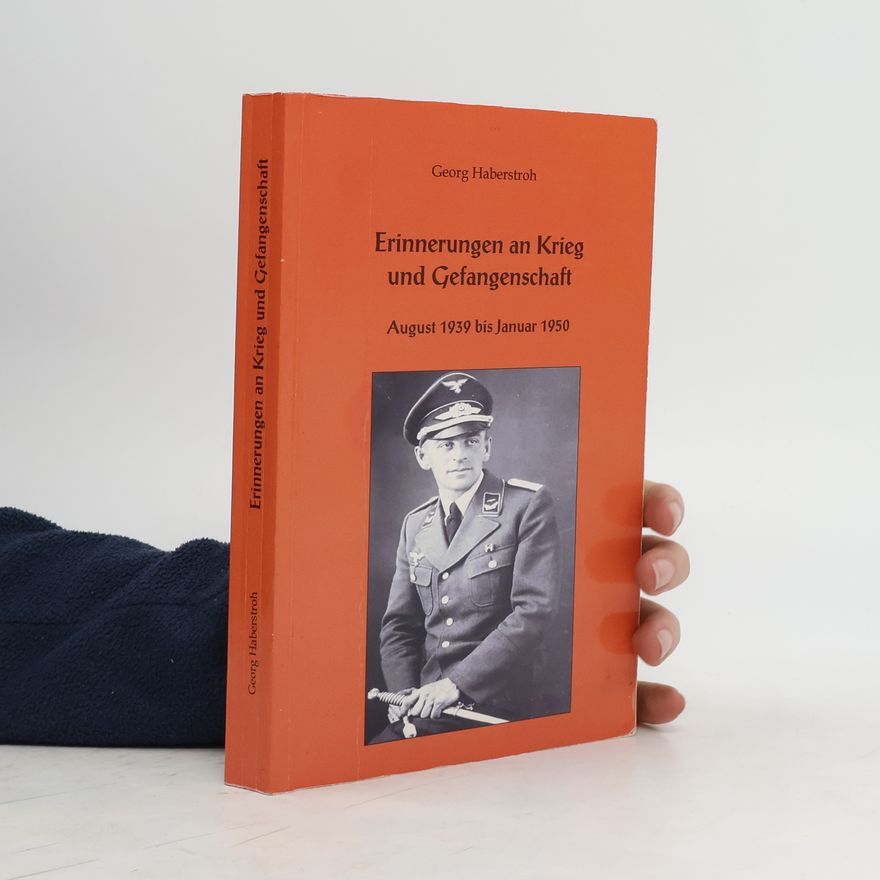 Georg Haberstroh Erinnerungen an Krieg und Gefangenschaft