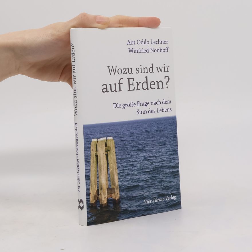 Odilo Abt Lechner Wozu sind wir auf Erden?
