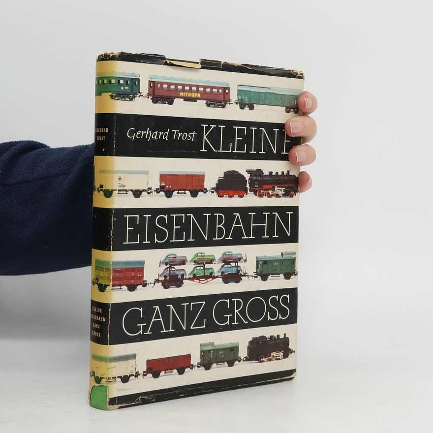 Gerhard Trost Kleine eisenbahn ganz gross