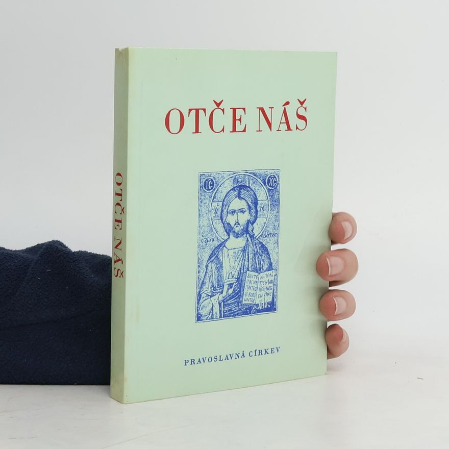 Various authors Otče náš. Modlitby pravoslavného křesťana