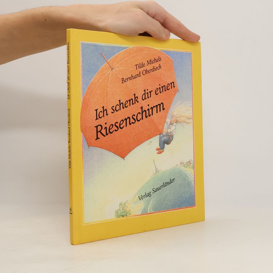 Tilde Michels Ich schenk dir einen Riesenschirm