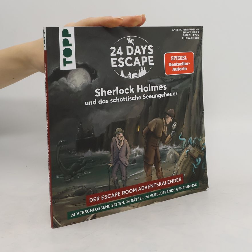 Annekatrin Baumann 24 DAYS ESCAPE - Der Escape Room Adventskalender: Sherlock Holmes und das schottische Seeungeheuer