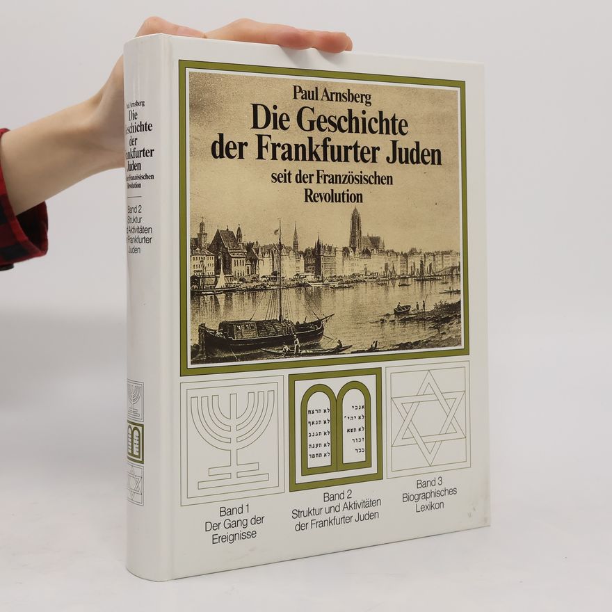 Paul Arnsberg Die Geschichte der Frankfurter Juden seit der Französischen Revolution