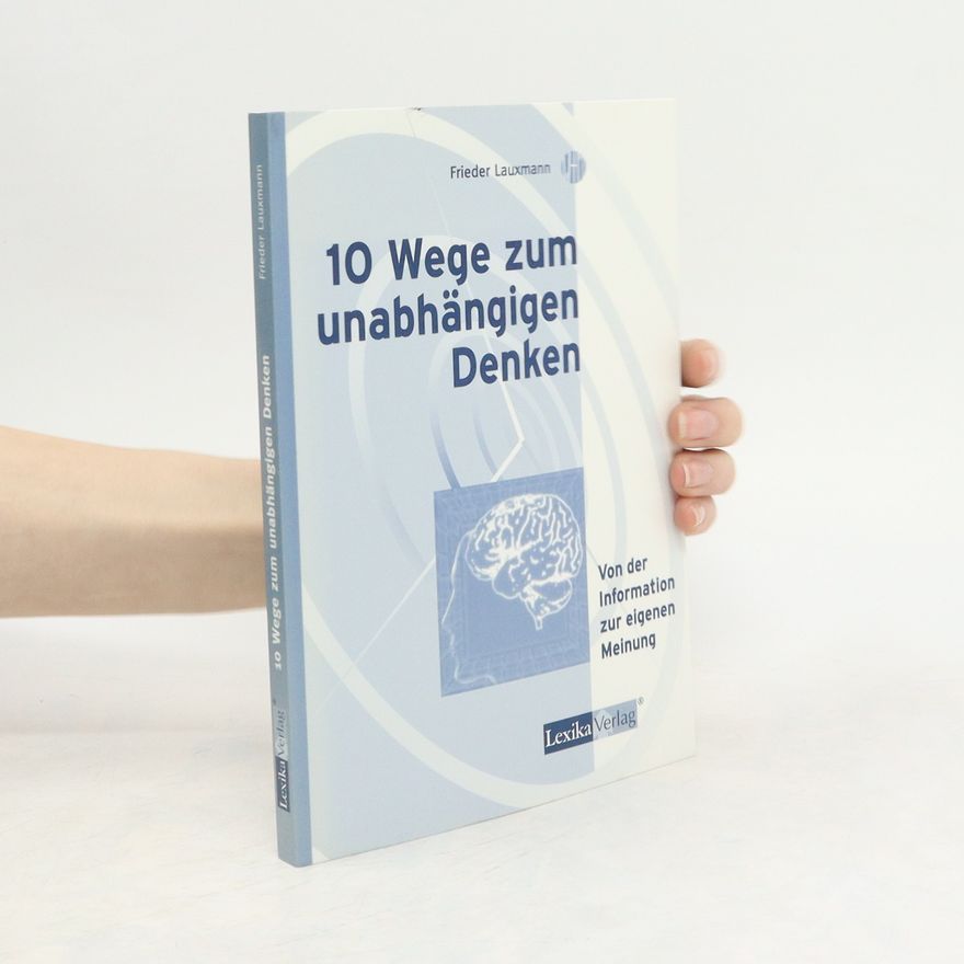 Frieder Lauxmann Zehn Wege zum unabhängigen Denken