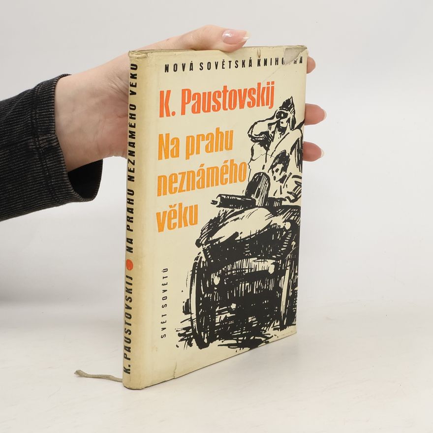 Konstantin Georgijevič Paustovskij Na prahu neznámého věku