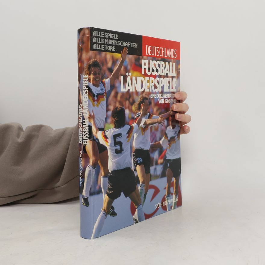 Various authors Deutschlands Fussball-Länderspiele. Eine Dokumentation 1908-1989
