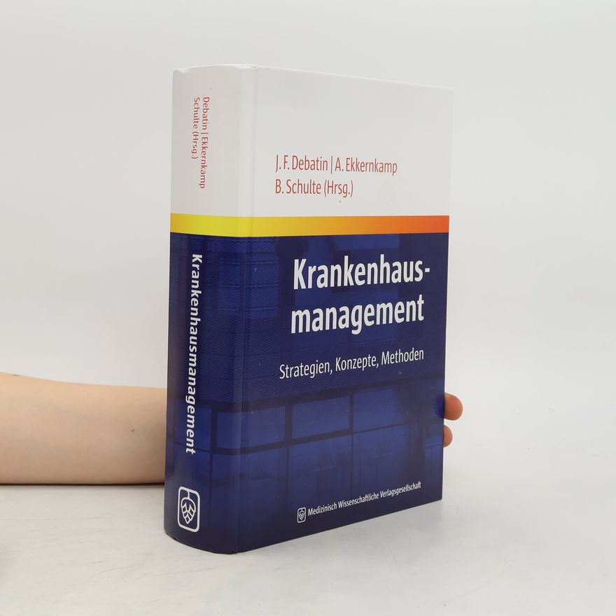 Axel Ekkernkamp Krankenhausmanagement. Strategien. Konzepte. Methoden