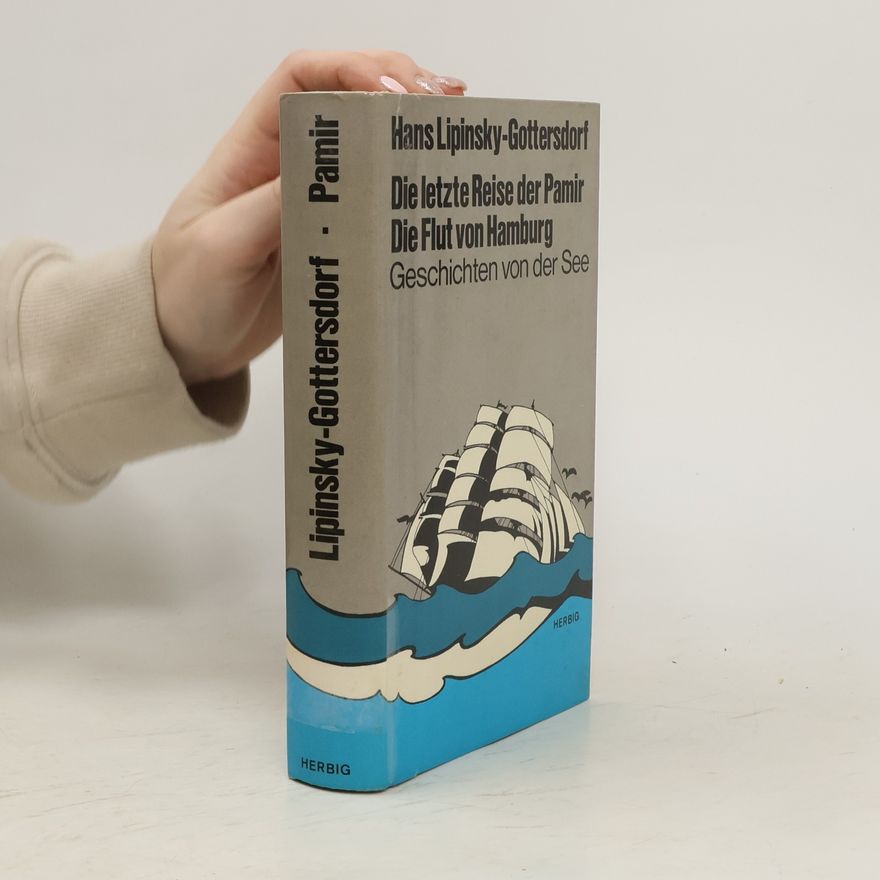 Hans Lipinsky-Gottersdorf Die letzte Reise der Pamir. Die Flut von Hamburg