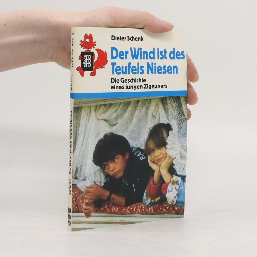 Dieter Schenk Der Wind ist des Teufels Niesen. Die Geschichte eines jungen Zigeuners